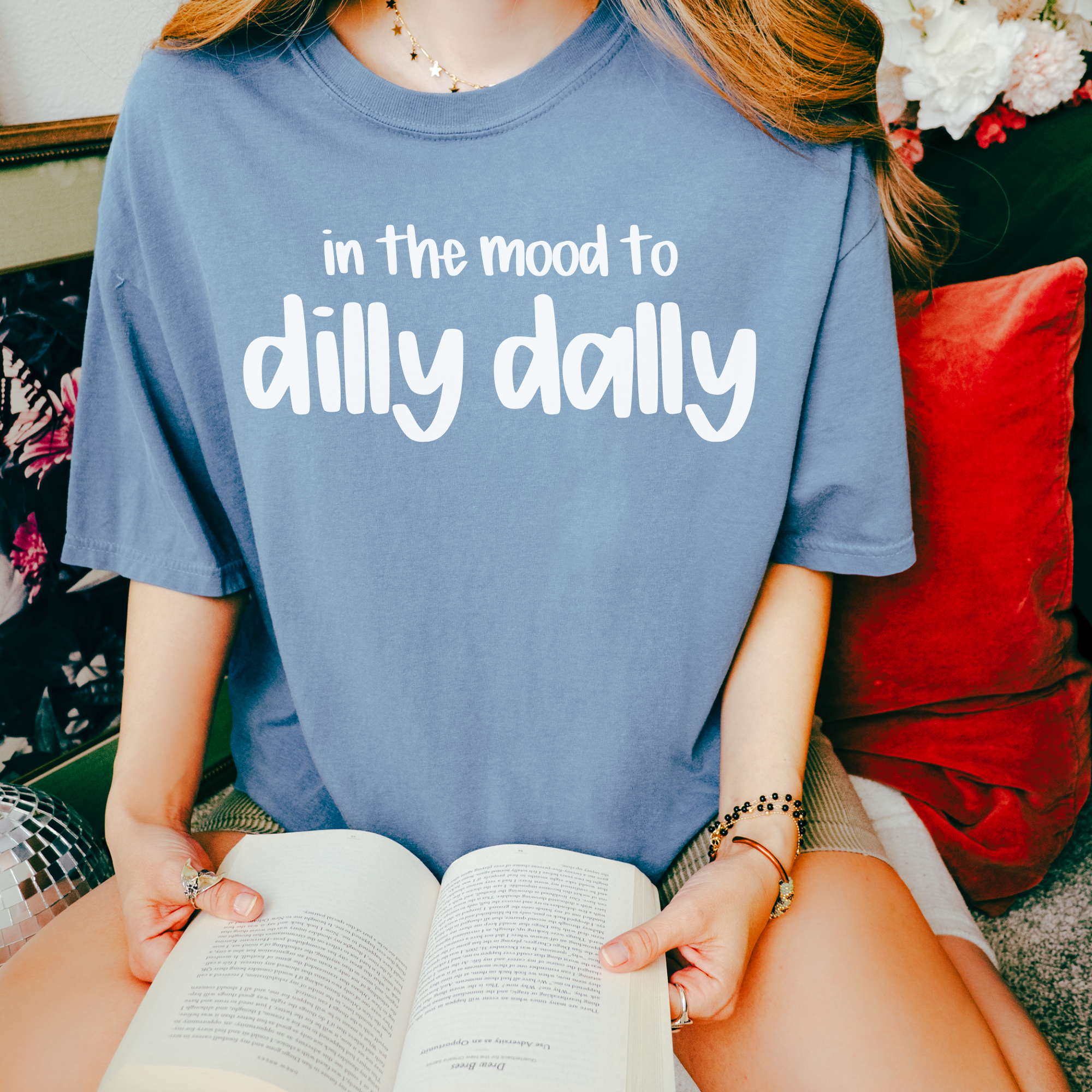 In the Mood to Dilly Dally Tee